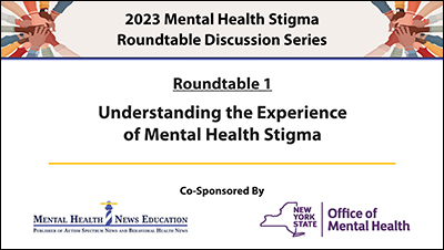 Mental Health Stigma Roundtable 1: Understanding the Experience of Mental Health Stigma