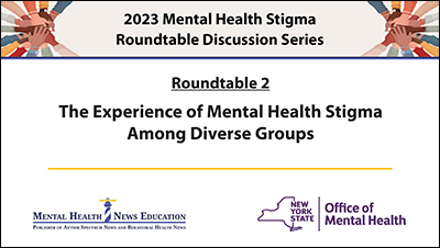 Mental Health Stigma Roundtable 2: The Experience of Mental Health Stigma Among Diverse Groups