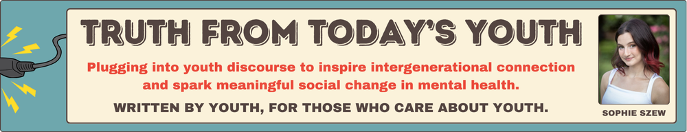 Truth From Today's Youth - Plugging into youth discourse to inspire intergenerational connection and spark meaningful social change in mental health. Written by youth, for those who care about youth.