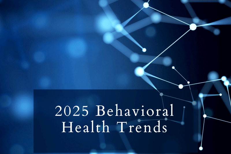 2025 Behavioral Health Trends