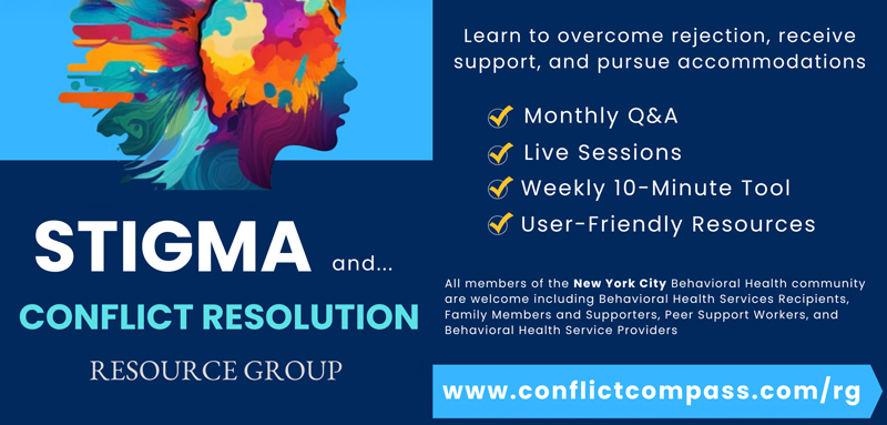 Anyone can join the Stigma and Conflict Resolution Resource Group to access the fifteen different tools and videos, and four skills sessions, by visiting www.conflictcompass.com/rg.
